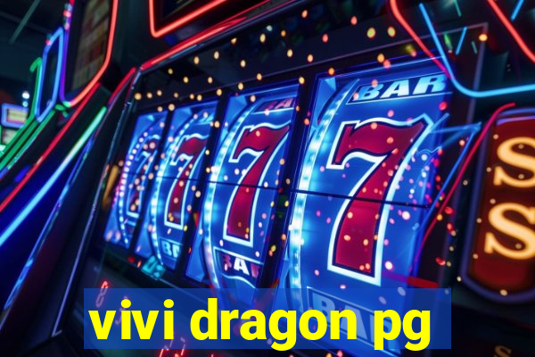 vivi dragon pg